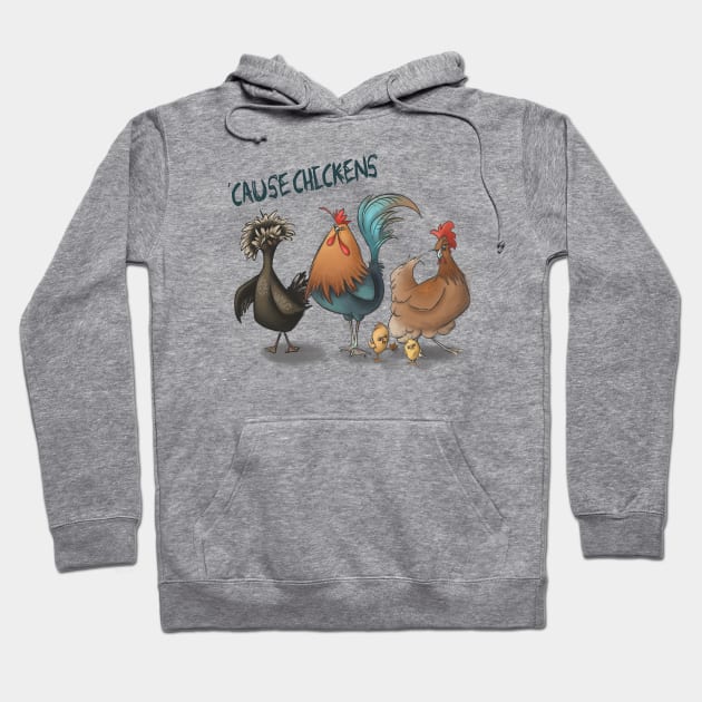 'Cause Chickens Hoodie by SamKelly